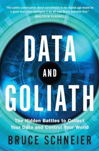 Data & Goliath: The Hidden Battles to Capture Your Data and Control Your World